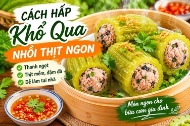 Cách Hấp Khổ Qua Nhồi Thịt Ngon Thanh Ngọt, Không Bị Đắng